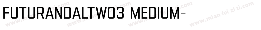 FuturaNDAltW03 Medium字体转换